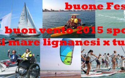 BUONE FESTE E BUON VENTO 2015 SPORT DI MARE LIGNANESI PER TUTTI